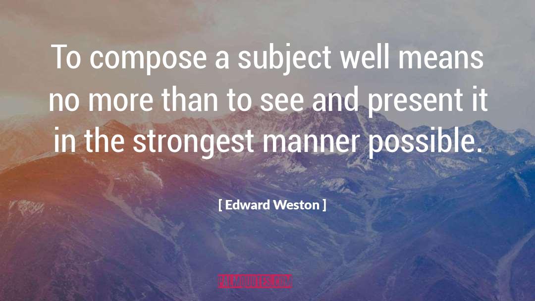 Photography And Travel quotes by Edward Weston