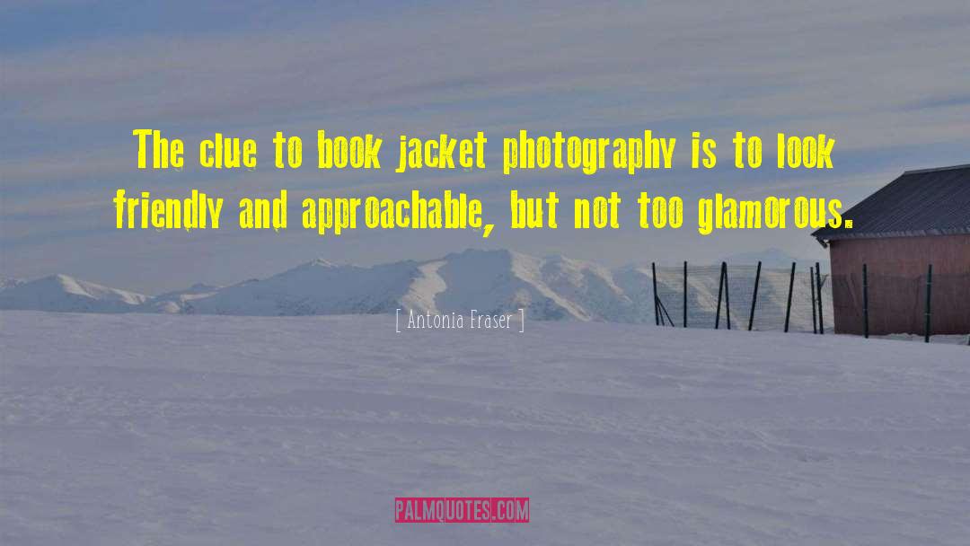 Photography Book quotes by Antonia Fraser