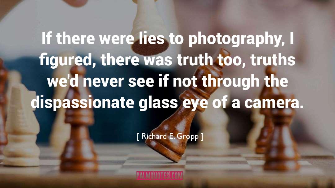 Photography Caption quotes by Richard E. Gropp