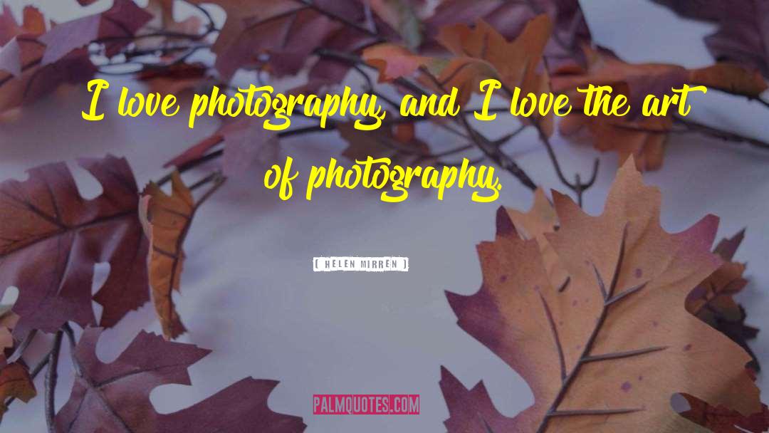 Photography Love quotes by Helen Mirren