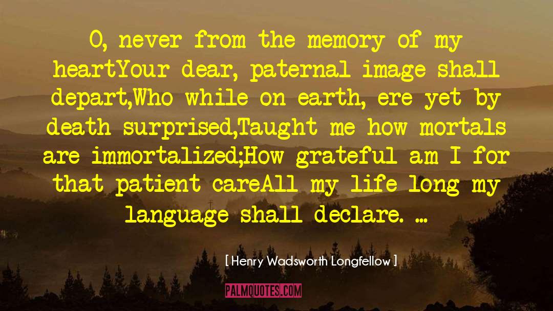 Photography Memory Immortality quotes by Henry Wadsworth Longfellow