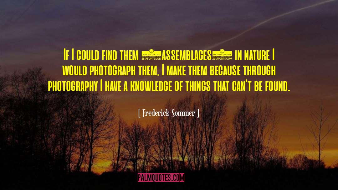 Photography Photographer quotes by Frederick Sommer