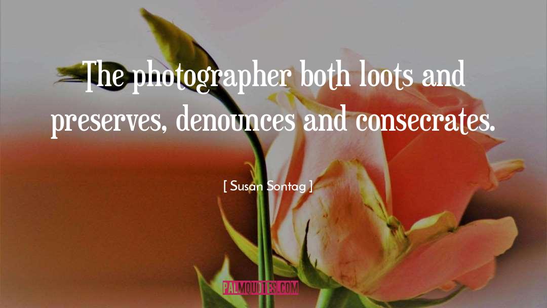 Photography Photographer quotes by Susan Sontag