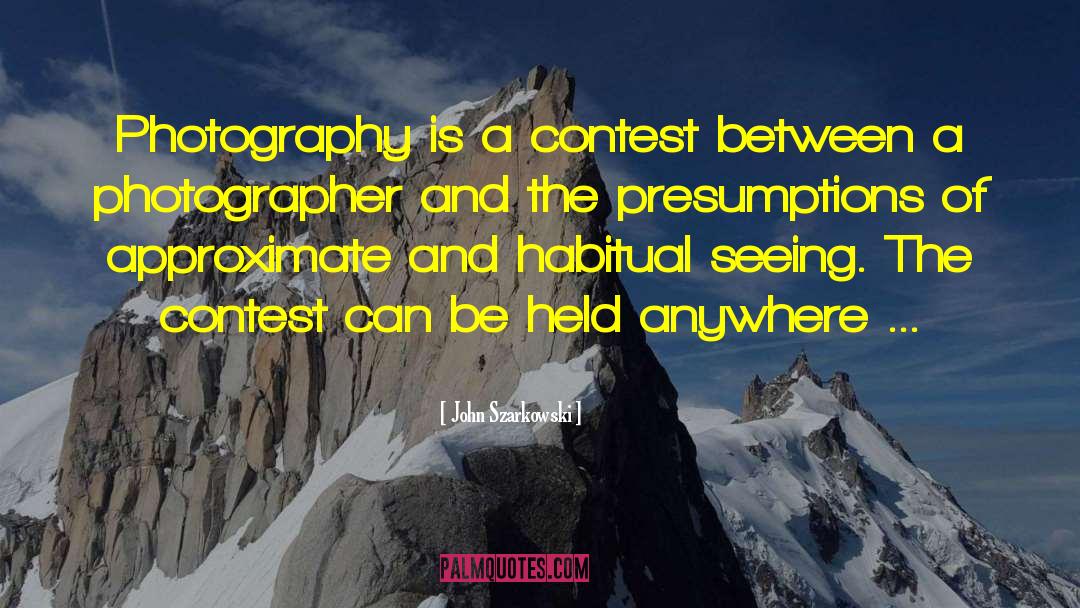 Photography Photographer quotes by John Szarkowski