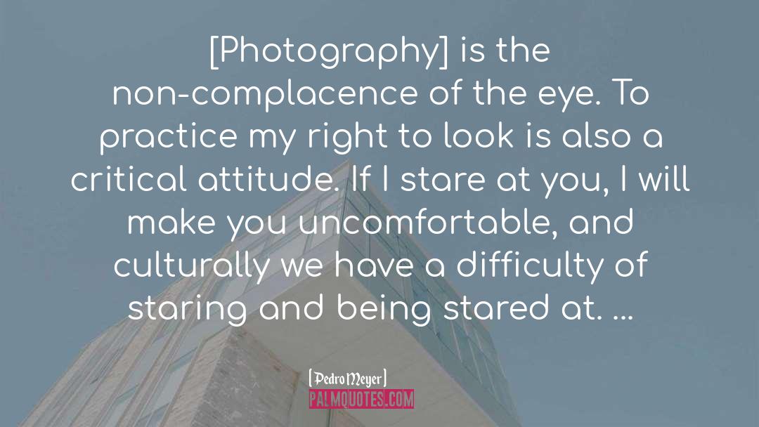 Photography quotes by Pedro Meyer