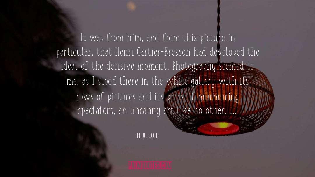 Photography quotes by Teju Cole