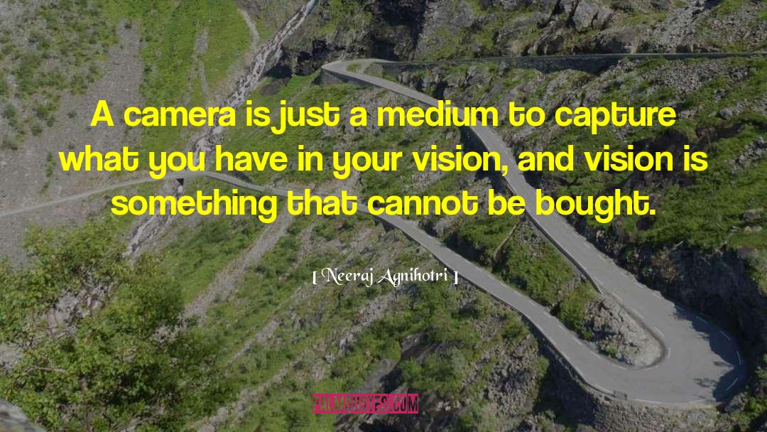 Photography Vision quotes by Neeraj Agnihotri