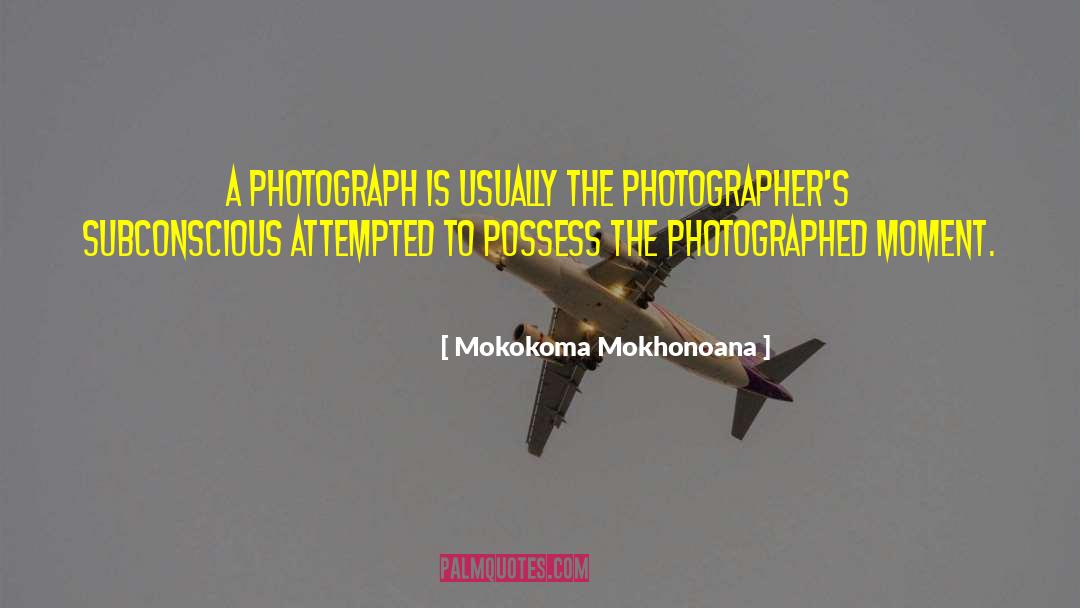 Photoh quotes by Mokokoma Mokhonoana