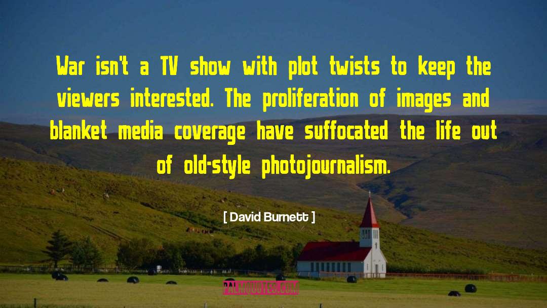 Photojournalism quotes by David Burnett
