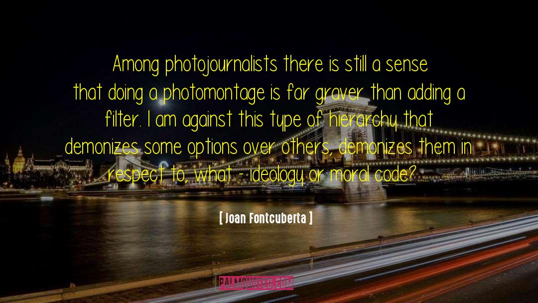 Photojournalists quotes by Joan Fontcuberta