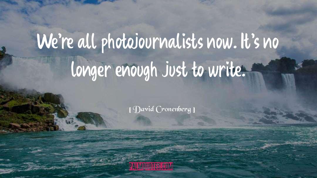 Photojournalists quotes by David Cronenberg