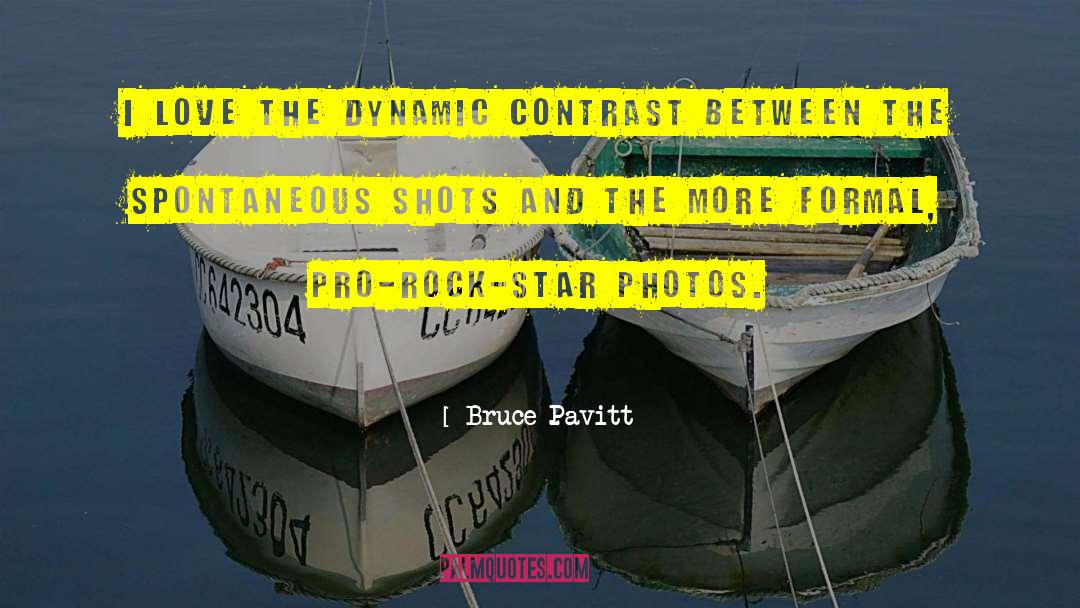 Photos quotes by Bruce Pavitt