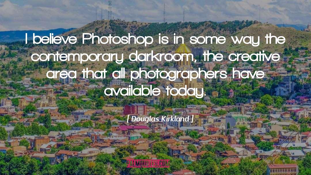 Photoshop quotes by Douglas Kirkland