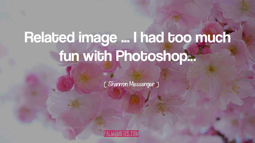 Photoshop quotes by Shannon Messenger