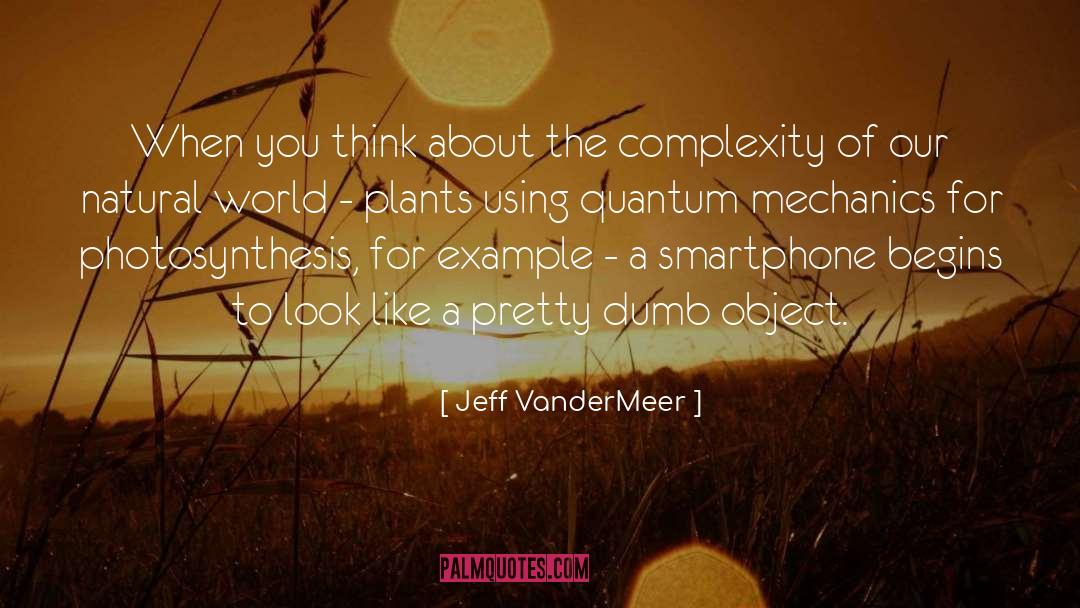 Photosynthesis quotes by Jeff VanderMeer