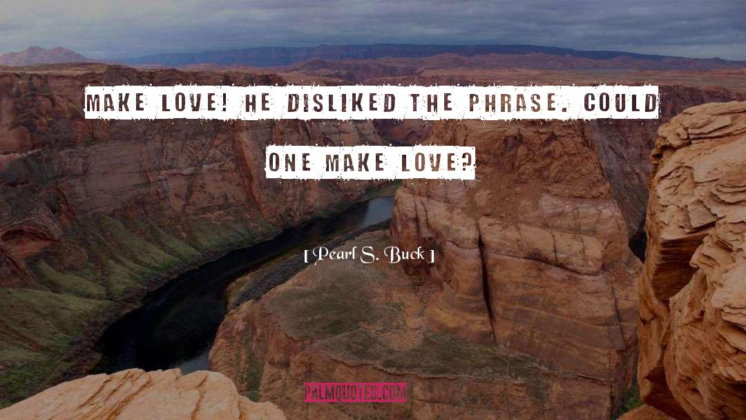 Phrase quotes by Pearl S. Buck