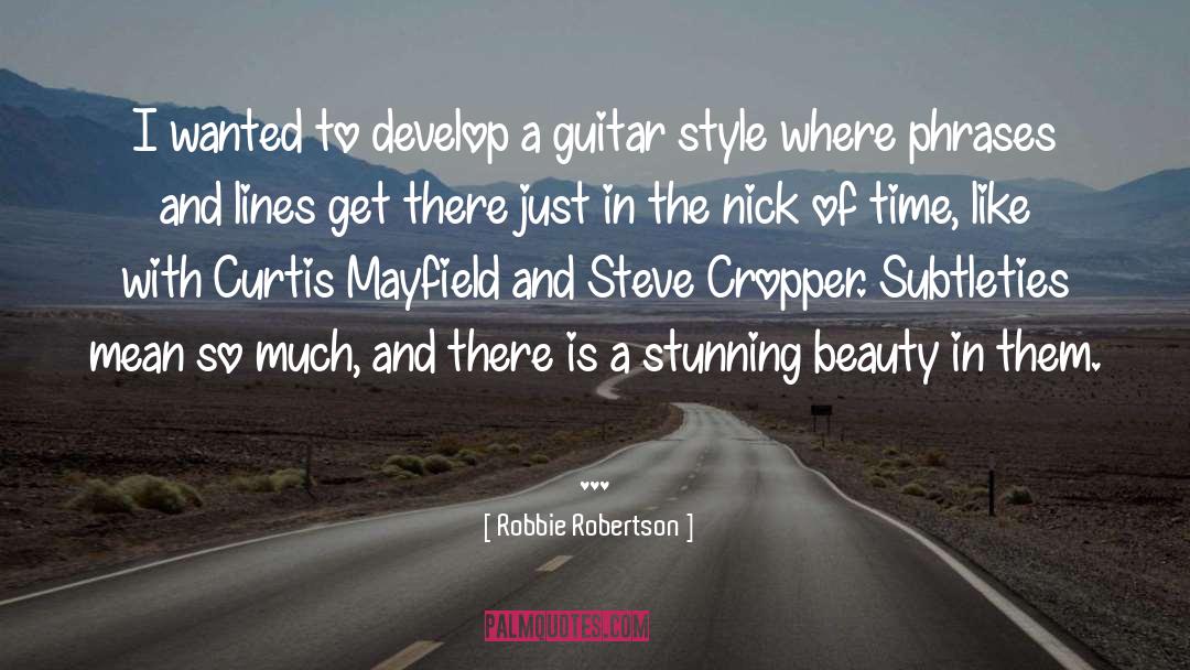 Phrases quotes by Robbie Robertson