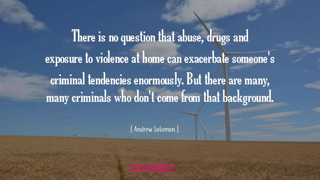 Phsyical Abuse quotes by Andrew Solomon