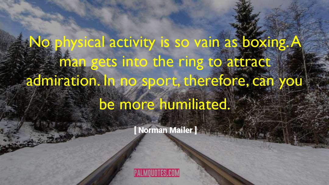 Physical Activity quotes by Norman Mailer