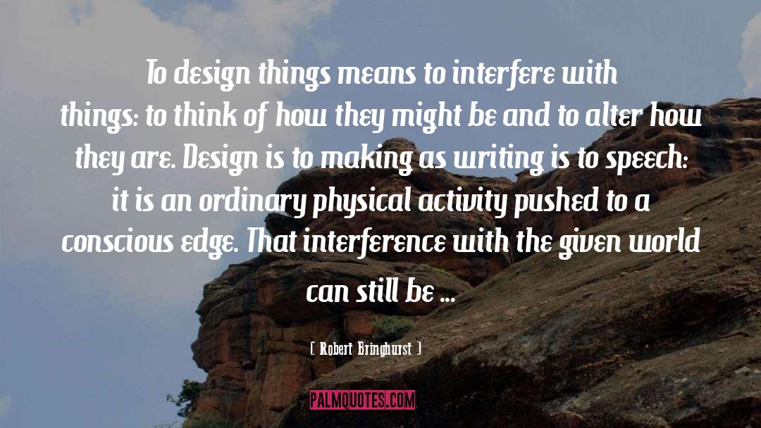 Physical Activity quotes by Robert Bringhurst