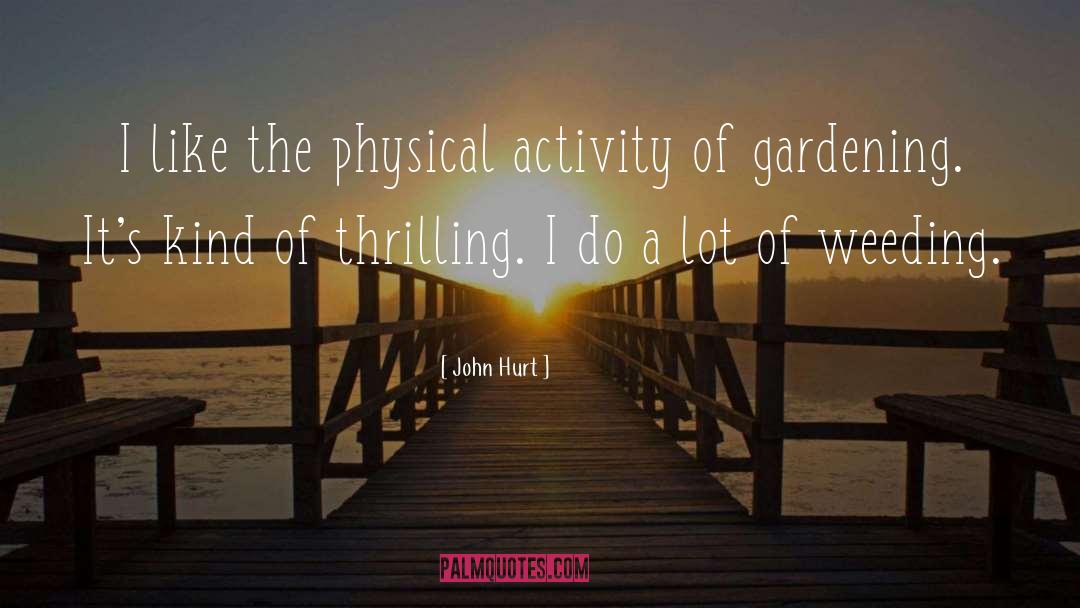 Physical Activity quotes by John Hurt