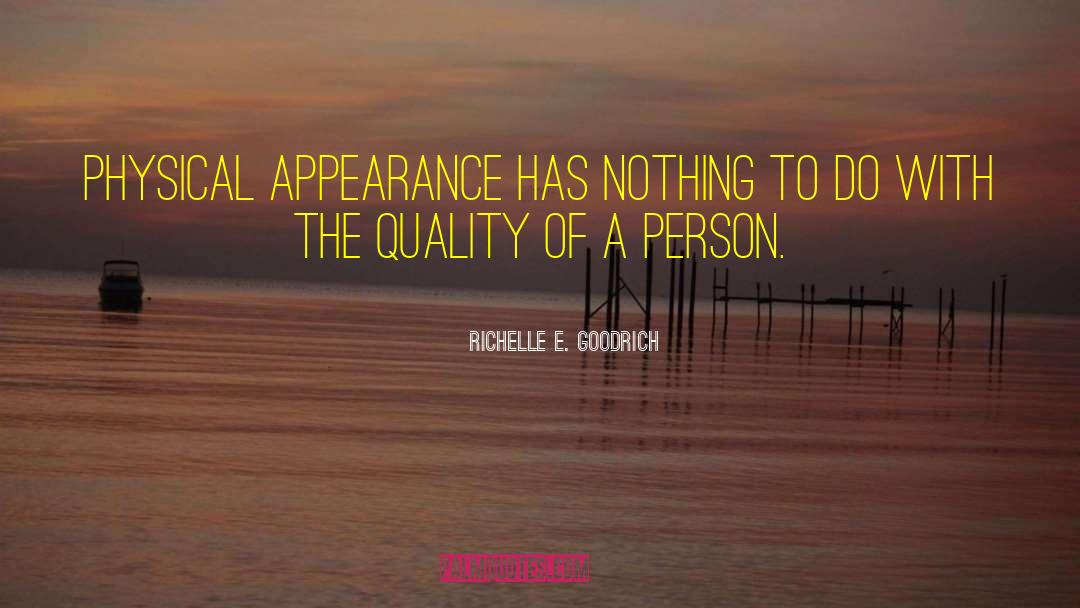 Physical Appearance quotes by Richelle E. Goodrich