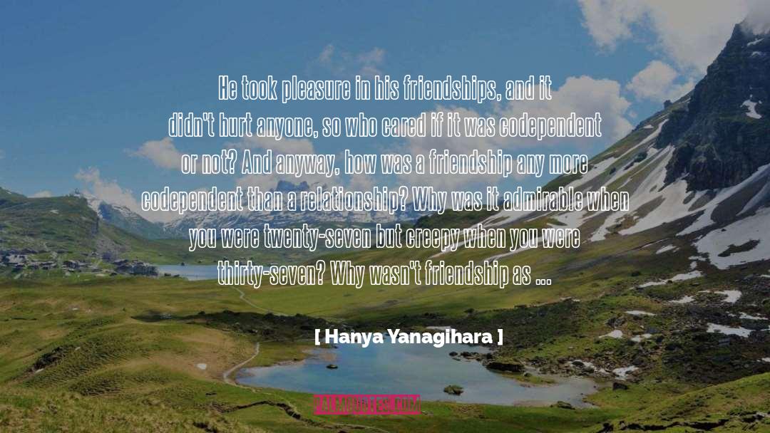 Physical Attraction quotes by Hanya Yanagihara