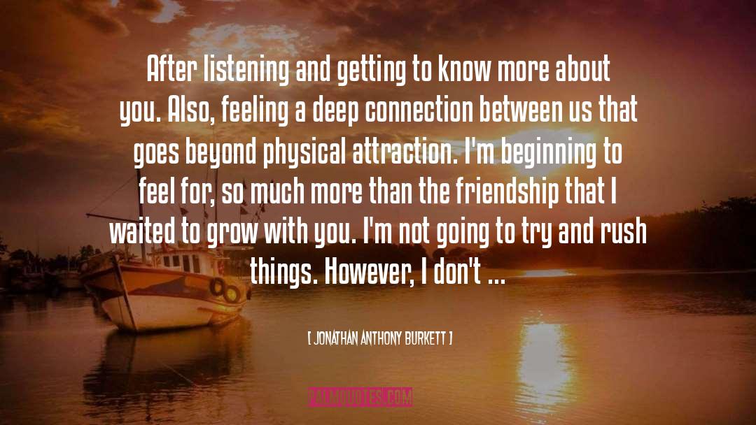 Physical Attraction quotes by Jonathan Anthony Burkett