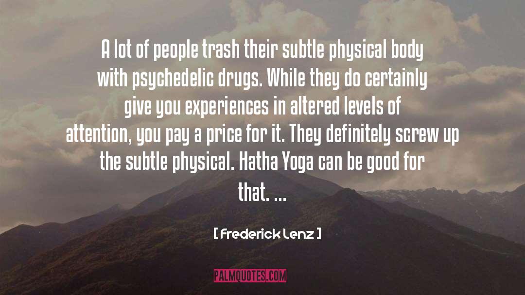 Physical Body quotes by Frederick Lenz
