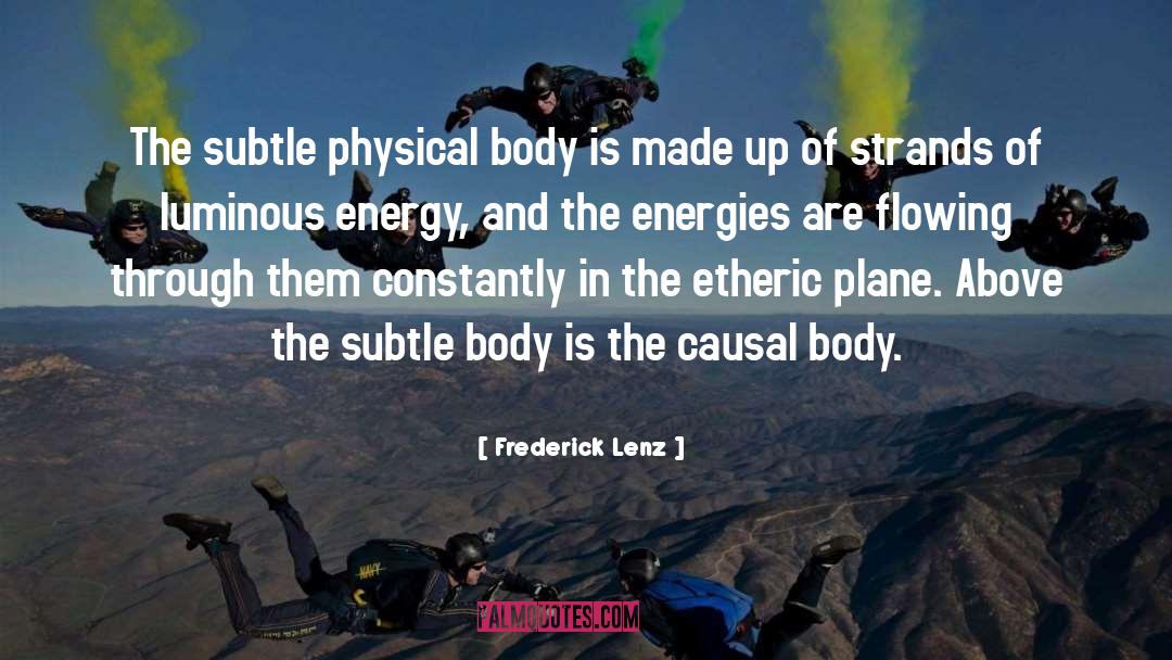 Physical Body quotes by Frederick Lenz