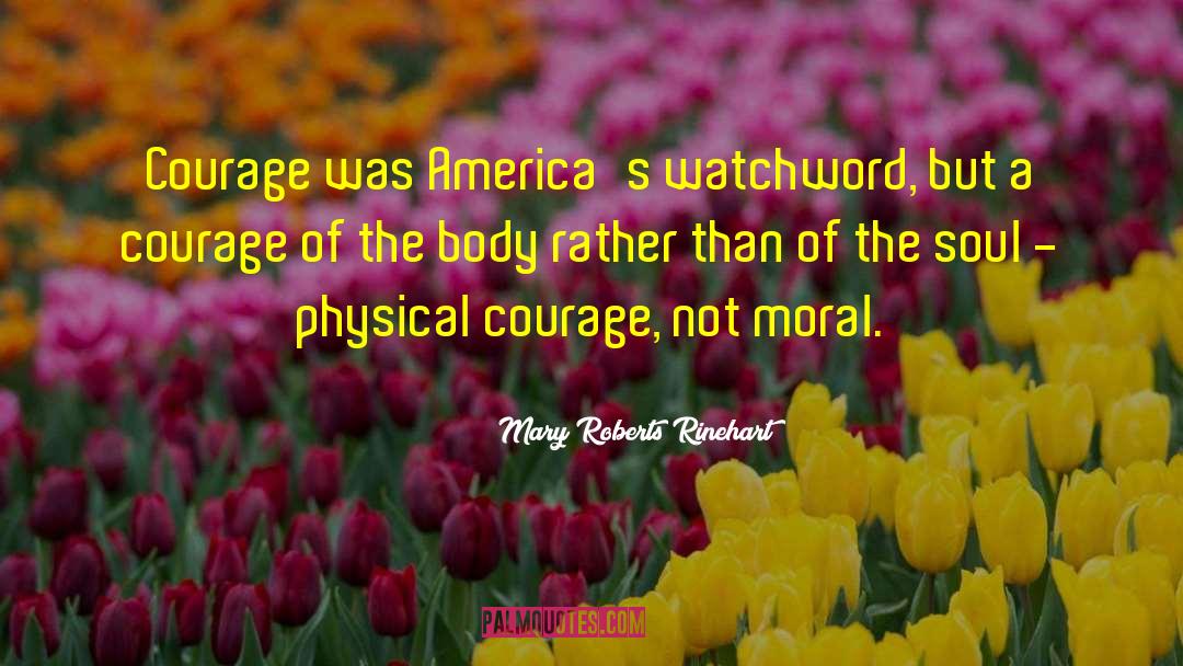 Physical Courage quotes by Mary Roberts Rinehart