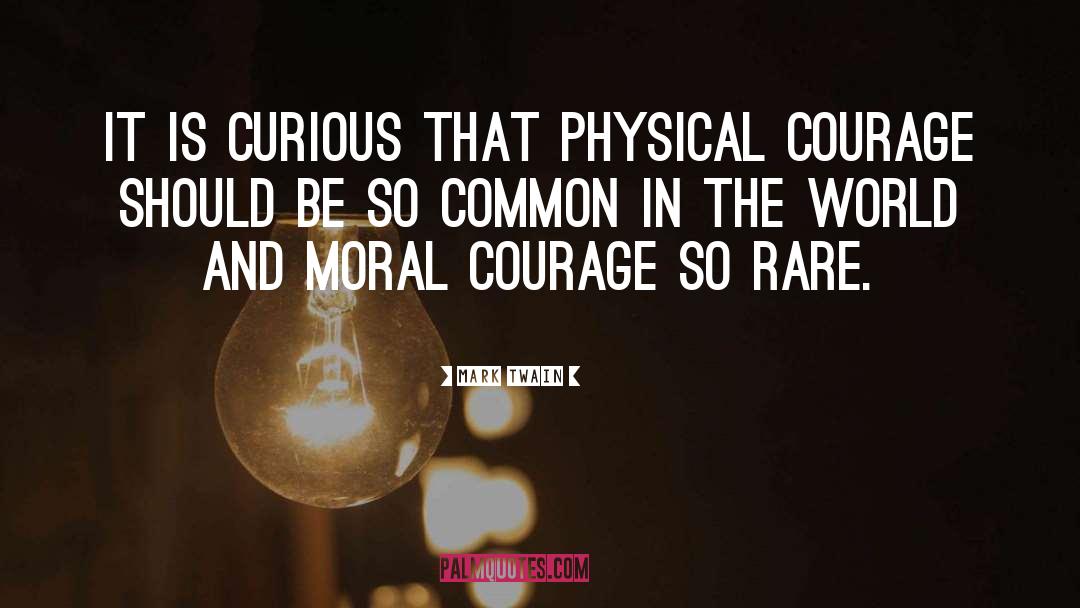 Physical Courage quotes by Mark Twain