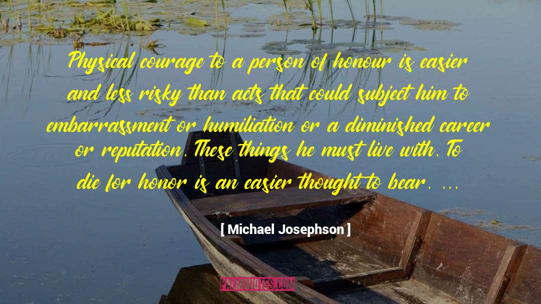 Physical Courage quotes by Michael Josephson