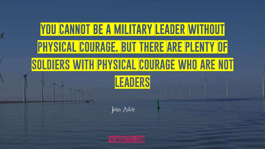 Physical Courage quotes by John Adair
