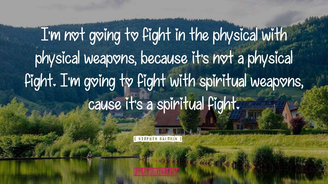 Physical Events quotes by Stephen Baldwin