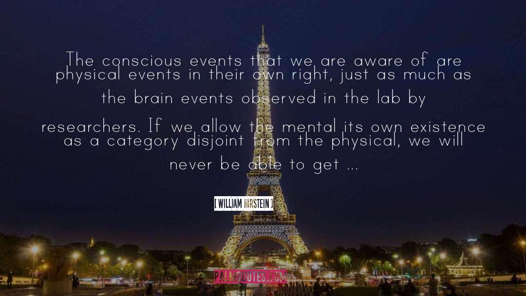 Physical Events quotes by William Hirstein