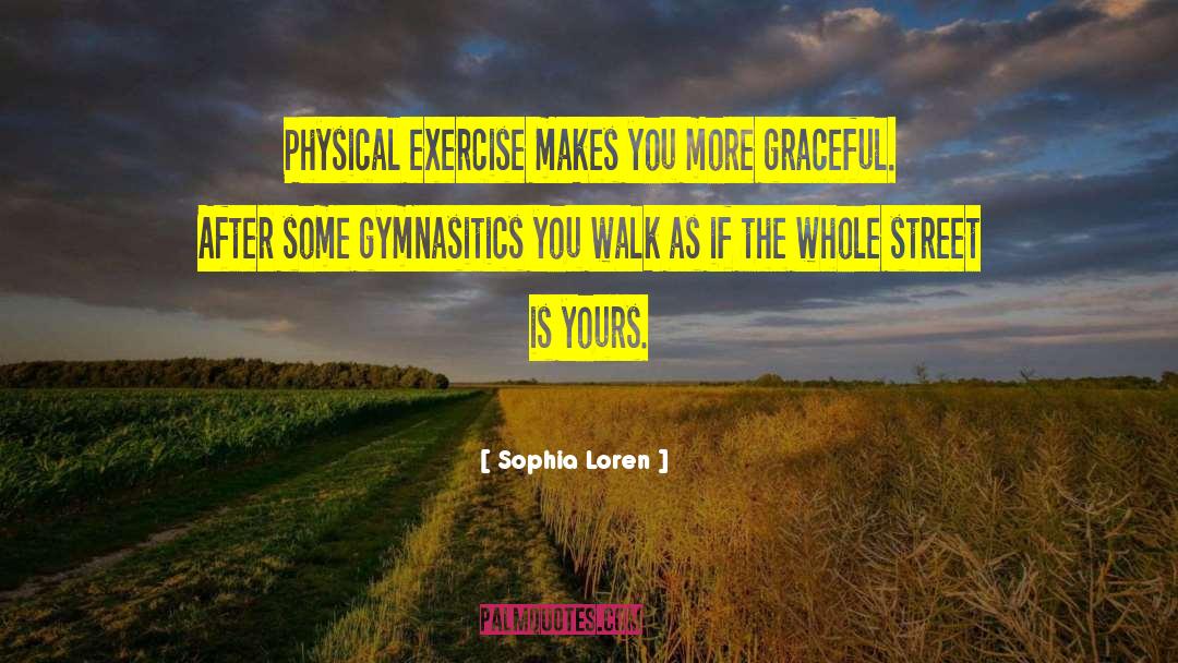 Physical Exercise quotes by Sophia Loren