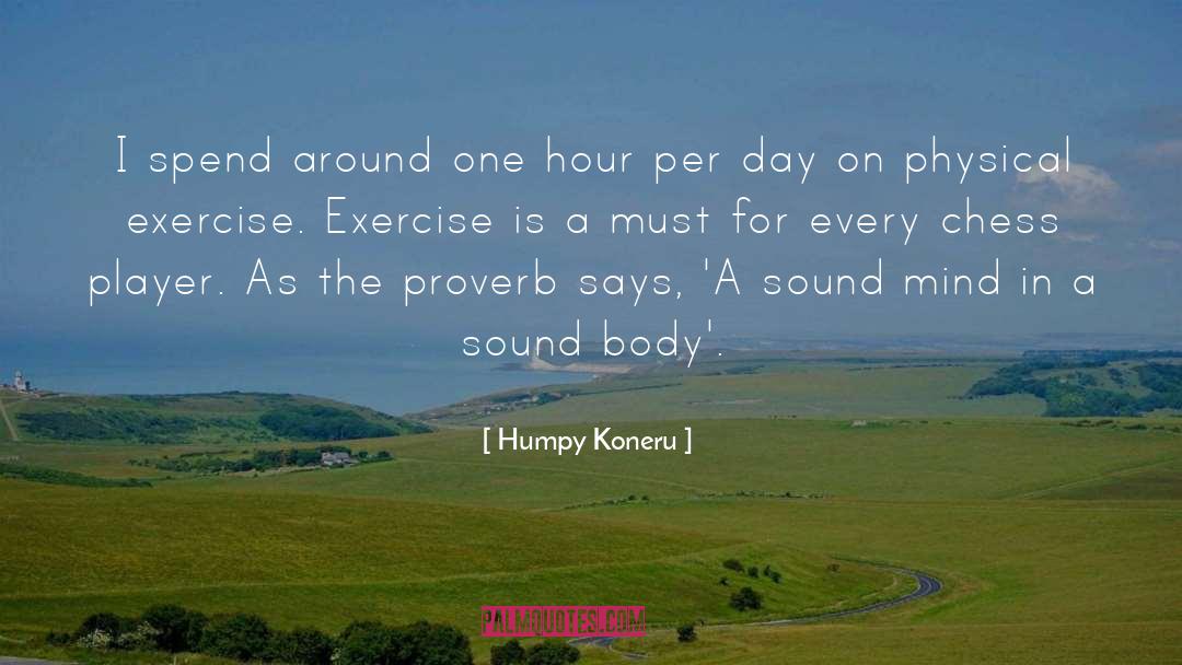 Physical Exercise quotes by Humpy Koneru