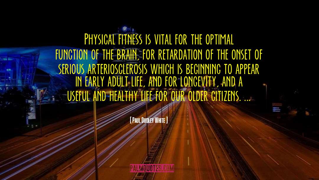 Physical Fitness quotes by Paul Dudley White
