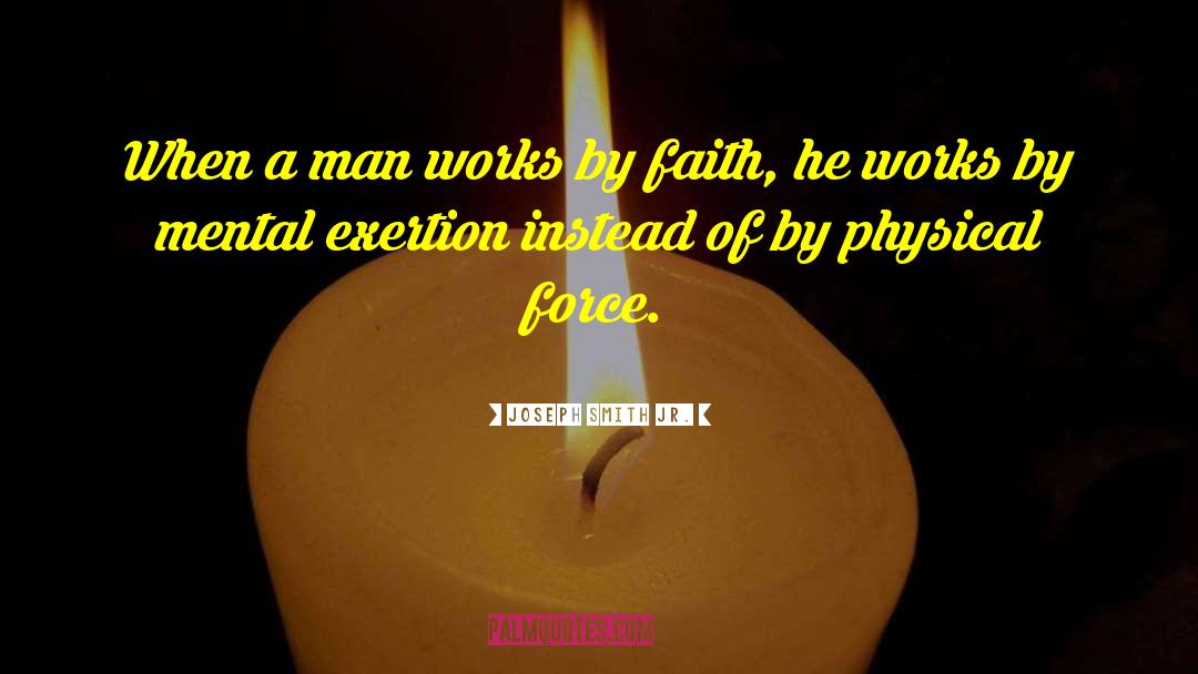 Physical Force quotes by Joseph Smith Jr.