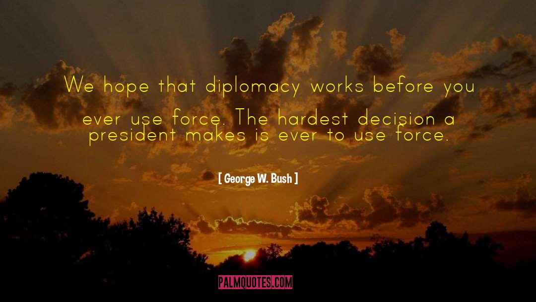 Physical Force quotes by George W. Bush