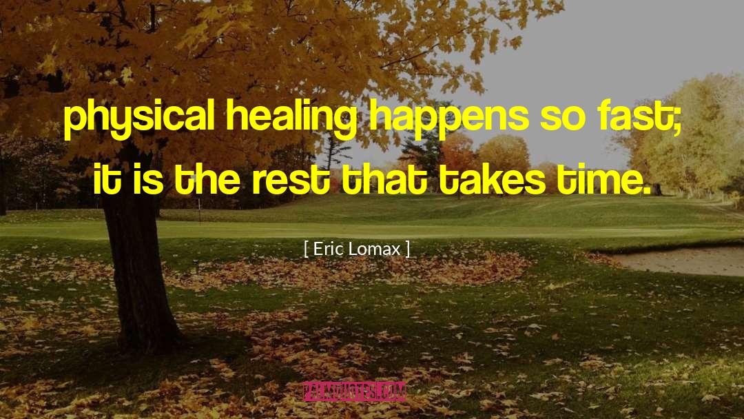 Physical Healing quotes by Eric Lomax