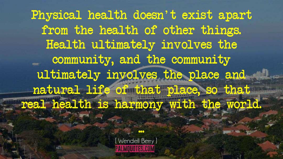 Physical Health quotes by Wendell Berry