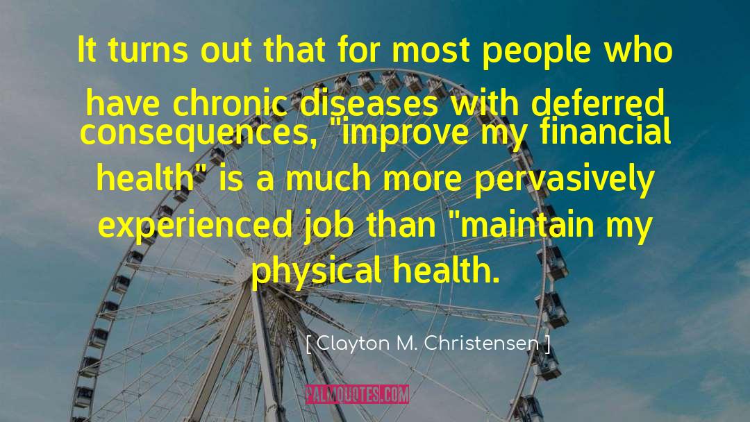 Physical Health quotes by Clayton M. Christensen