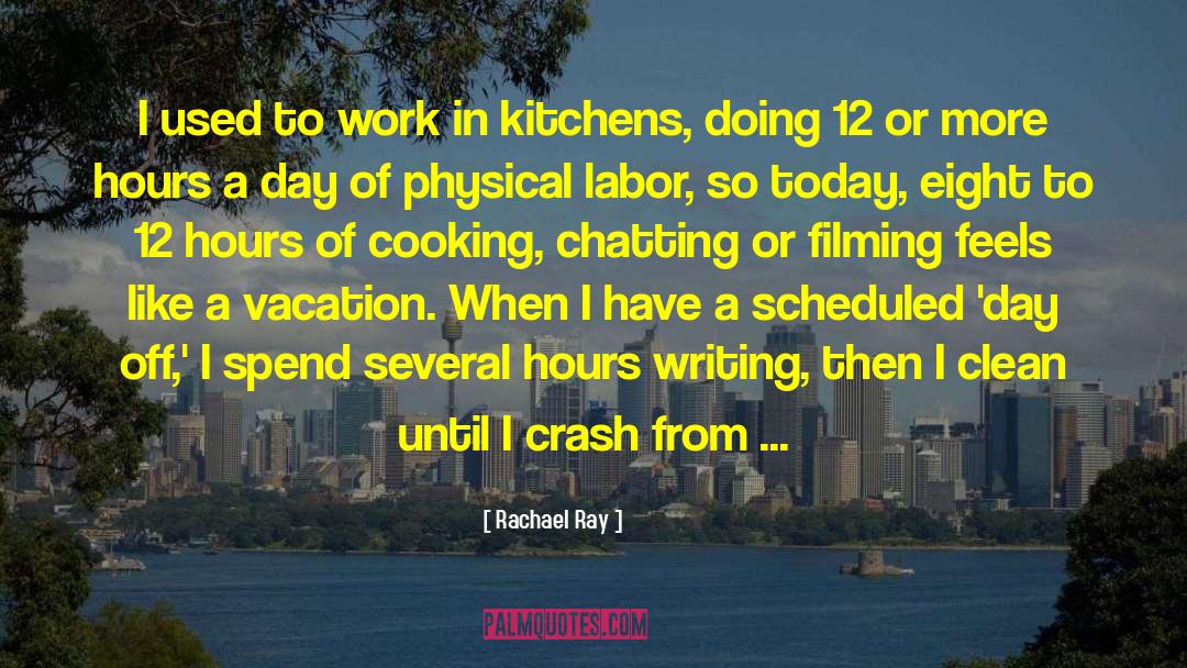 Physical Labor quotes by Rachael Ray