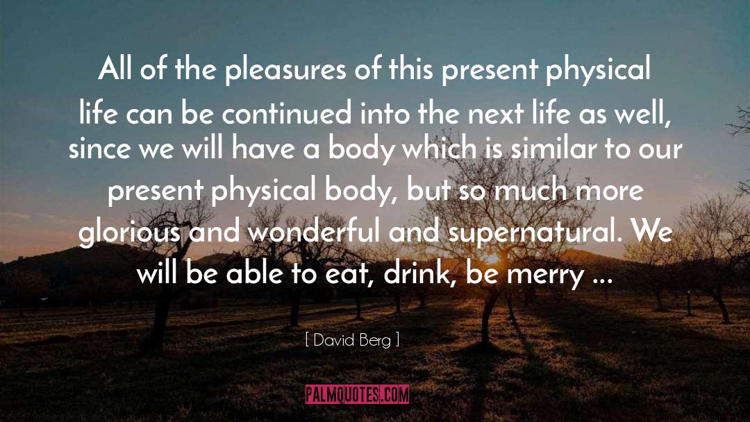 Physical Life quotes by David Berg