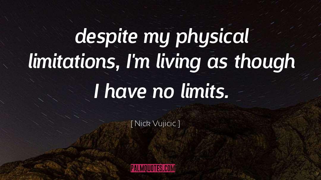 Physical Limitations quotes by Nick Vujicic