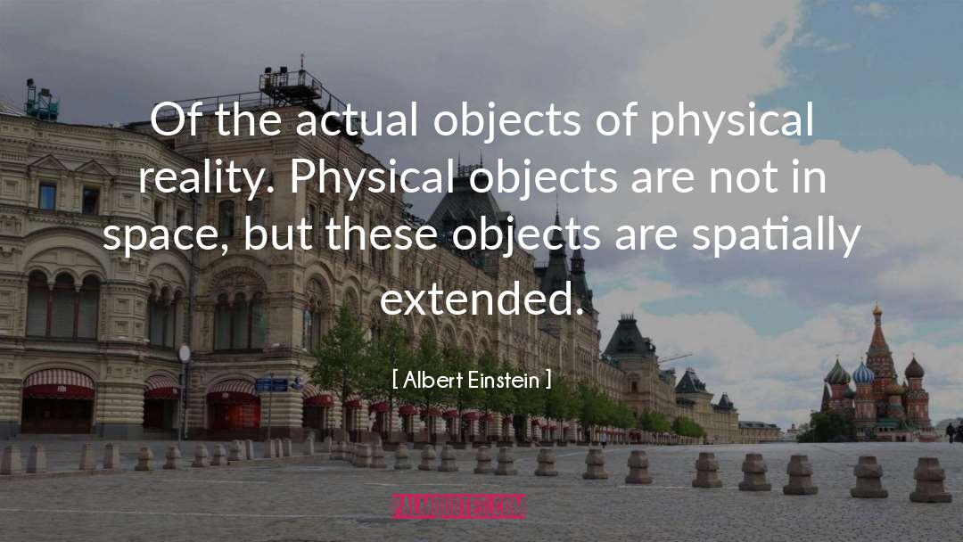 Physical Objects quotes by Albert Einstein