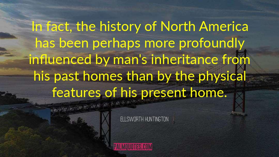 Physical Objects quotes by Ellsworth Huntington