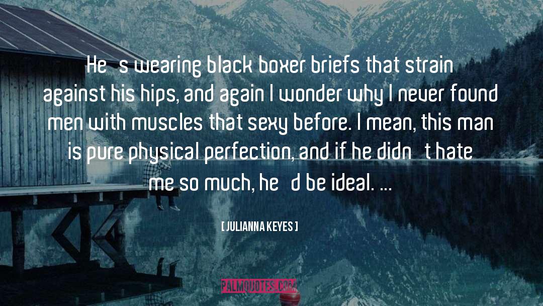 Physical Perfection quotes by Julianna Keyes